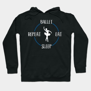 Ballet Eat Sleep Repeat  Gift For Ballerinas & Ballet Dancers Hoodie